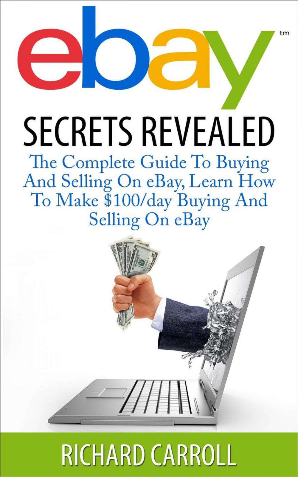 Big bigCover of eBay Secrets Revealed - The Complete Guide To Buying And Selling On eBay, Learn How To Make $100/day Buying And Selling On eBay