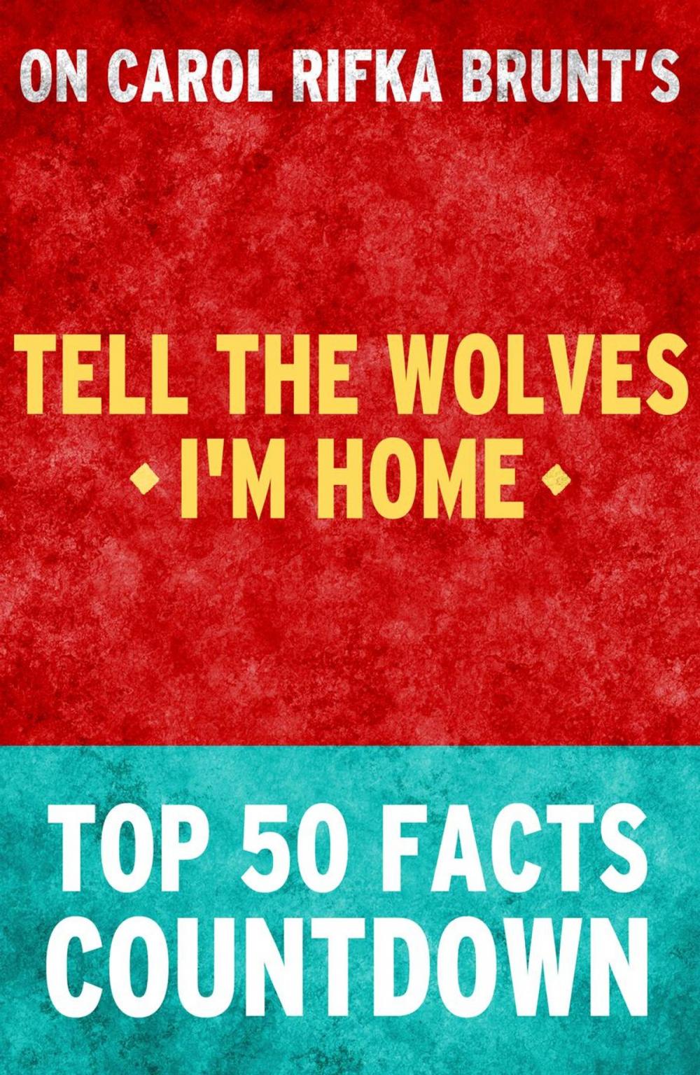 Big bigCover of Tell the Wolves I'm Home - Top 50 Facts Countdown