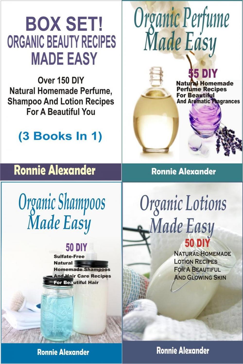 Big bigCover of Box Set! Organic Beauty Recipes Made Easy:Over 150 DIY Natural Homemade Perfume, Shampoo And Lotion Recipes For A Beautiful You (3 Books In 1)