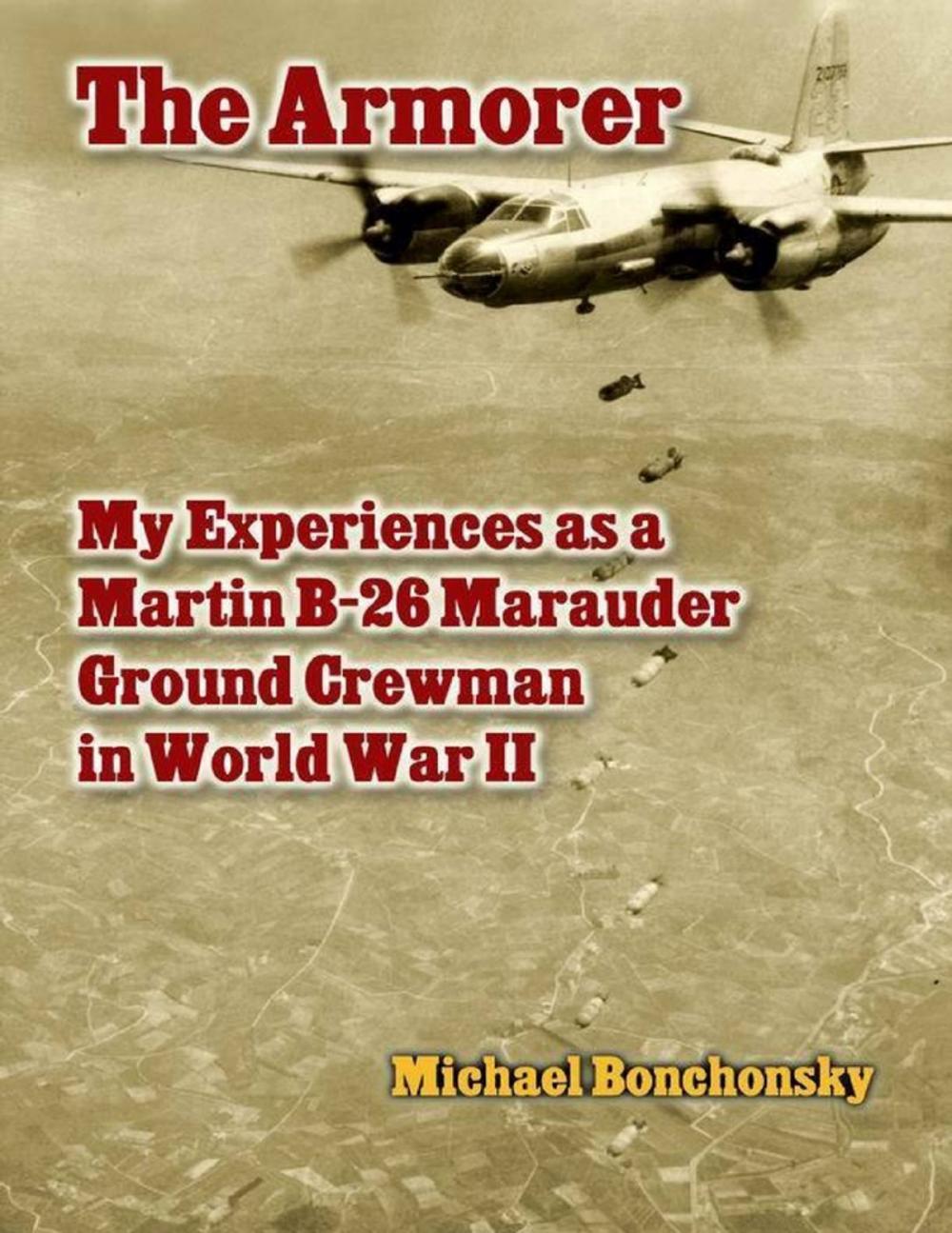 Big bigCover of The Armorer: My Experiences As a Martin B-26 Marauder Ground Crewman In World War 2