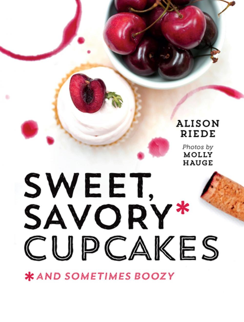 Big bigCover of Sweet, Savory, and Sometimes Boozy Cupcakes