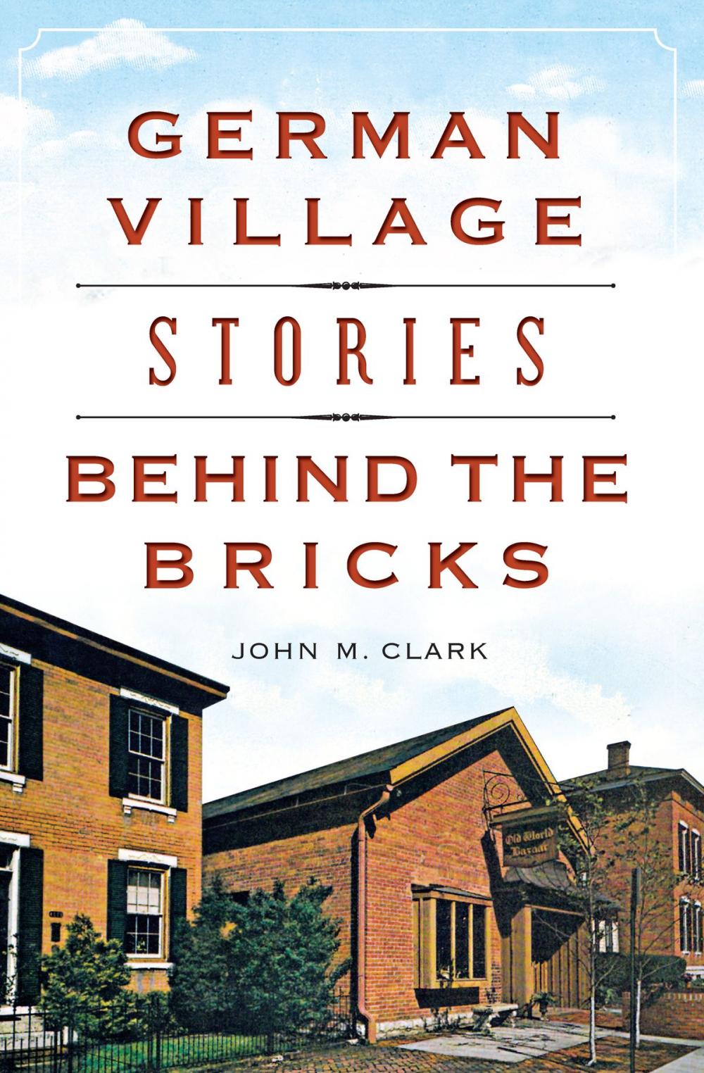 Big bigCover of German Village Stories Behind the Bricks