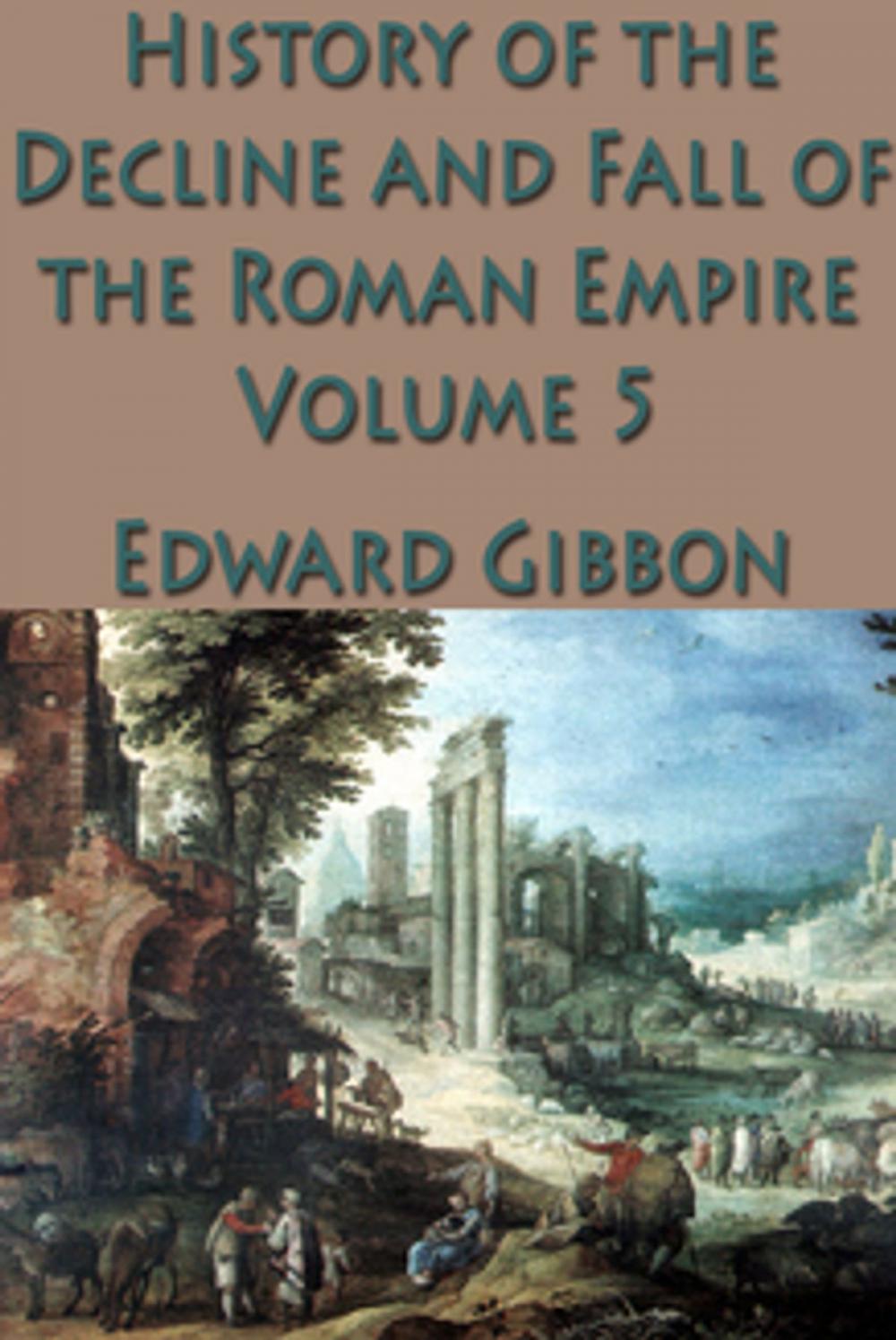 Big bigCover of The History of the Decline and Fall of the Roman Empire Vol. 5