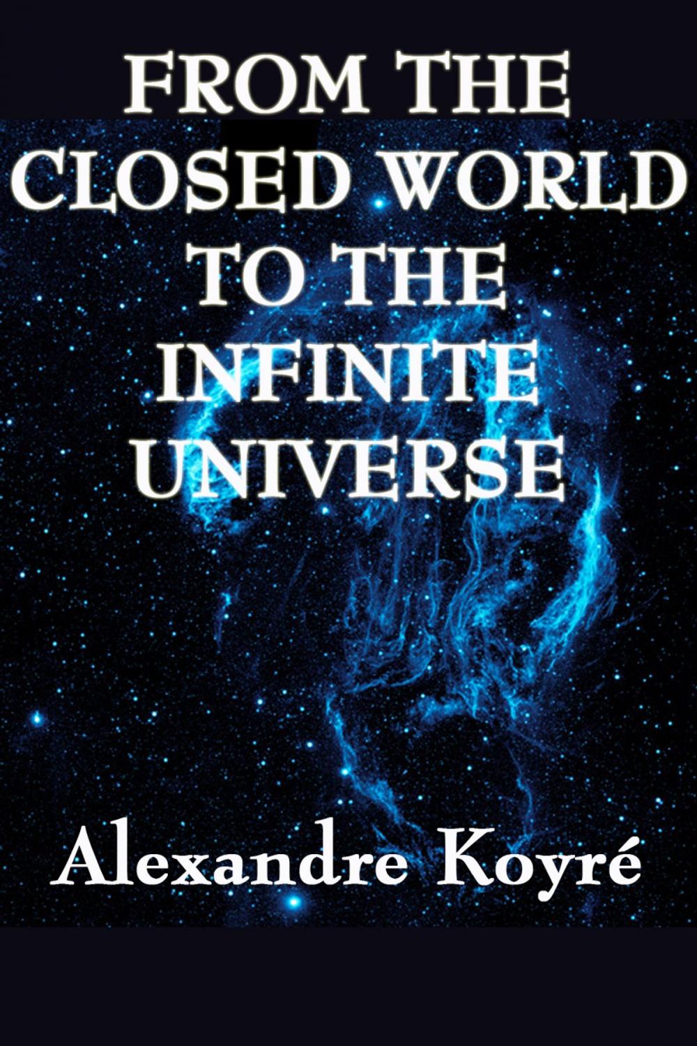 Big bigCover of From the Closed World to the Infinite Universe