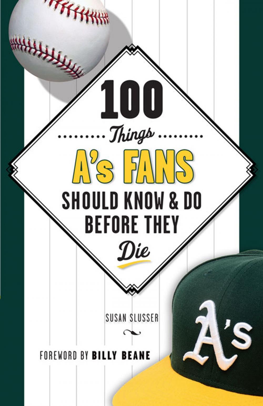 Big bigCover of 100 Things A's Fans Should Know & Do Before They Die