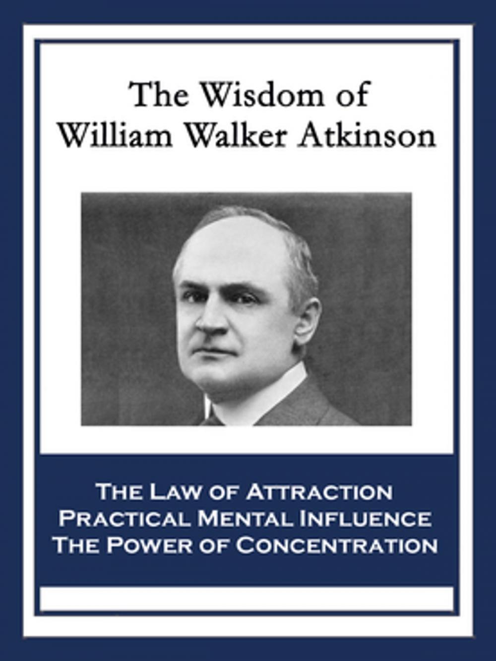 Big bigCover of The Wisdom of William Walker Atkinson