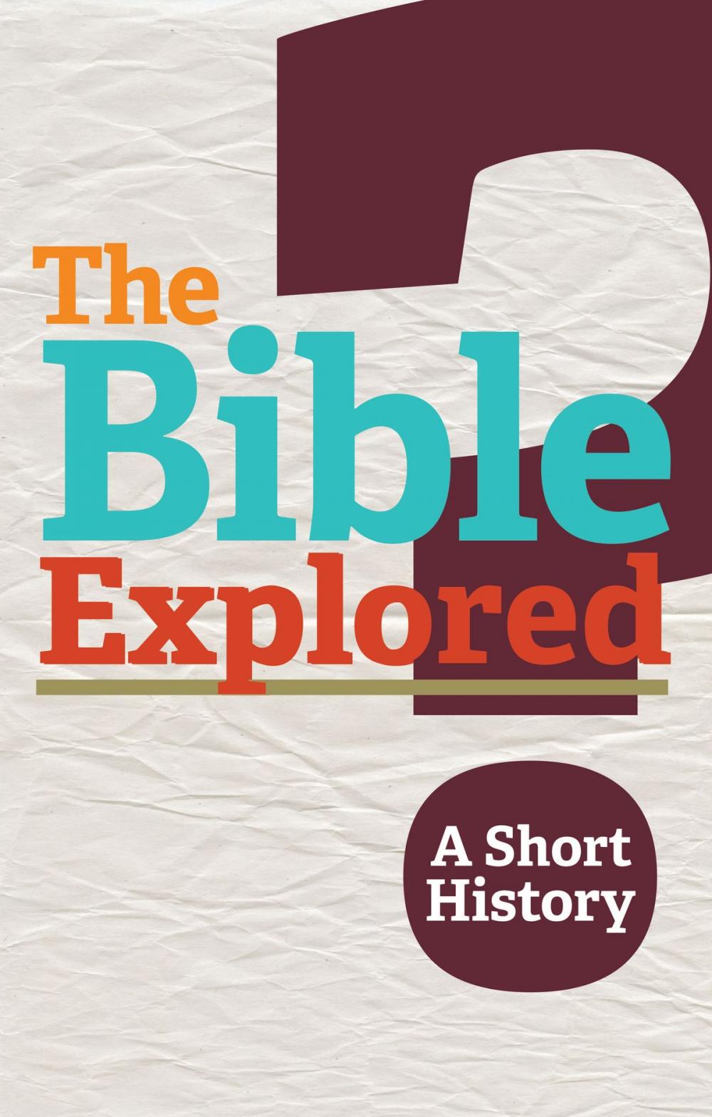 Big bigCover of The Bible Explored: A Short History