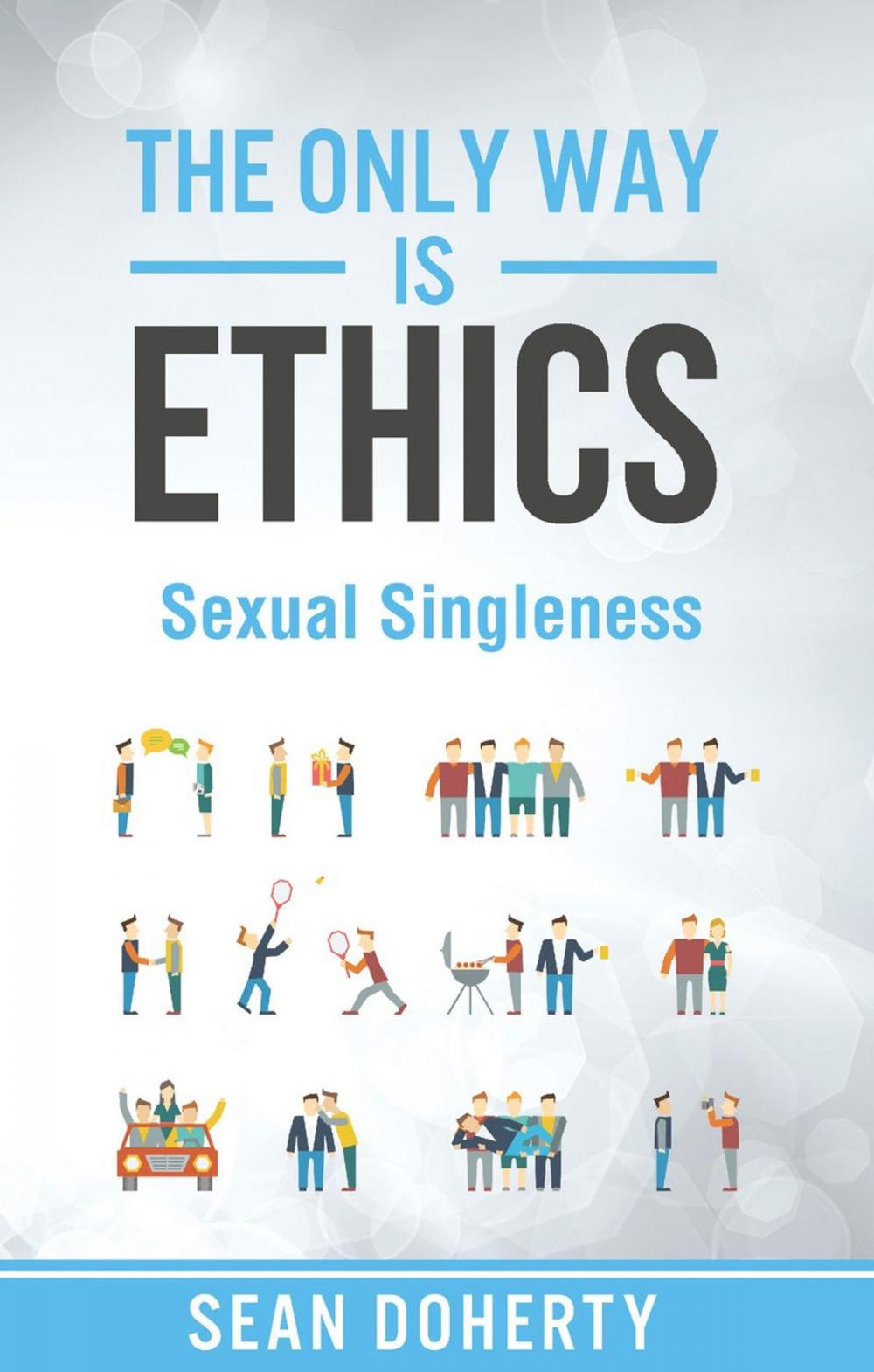 Big bigCover of The Only Way is Ethics: Sexual Singleness