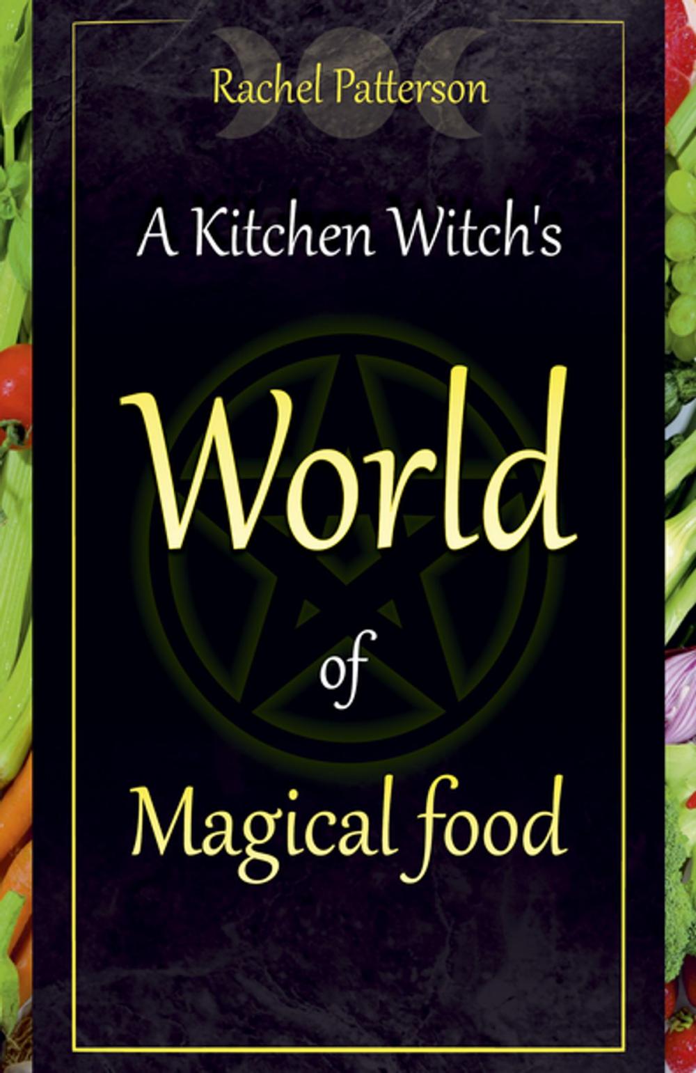 Big bigCover of A Kitchen Witch's World of Magical Food