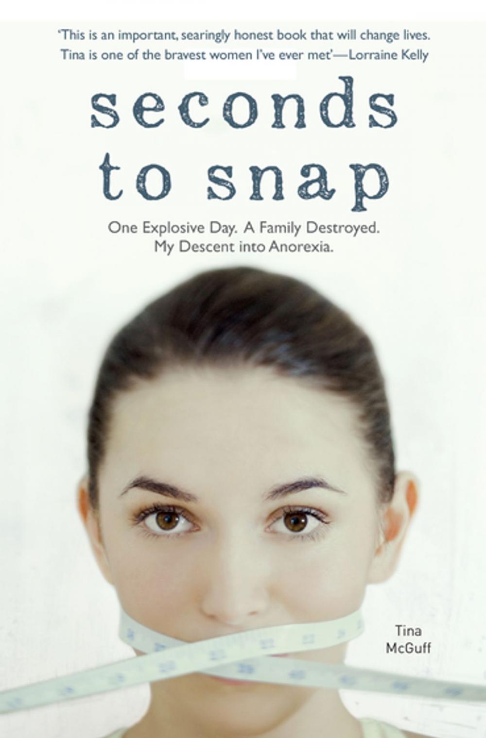 Big bigCover of Seconds to Snap - One Explosive Day. A Family Destroyed. My Descent into Anorexia.