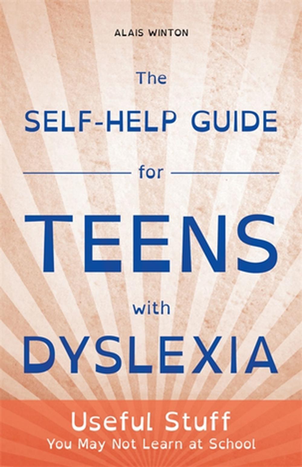 Big bigCover of The Self-Help Guide for Teens with Dyslexia