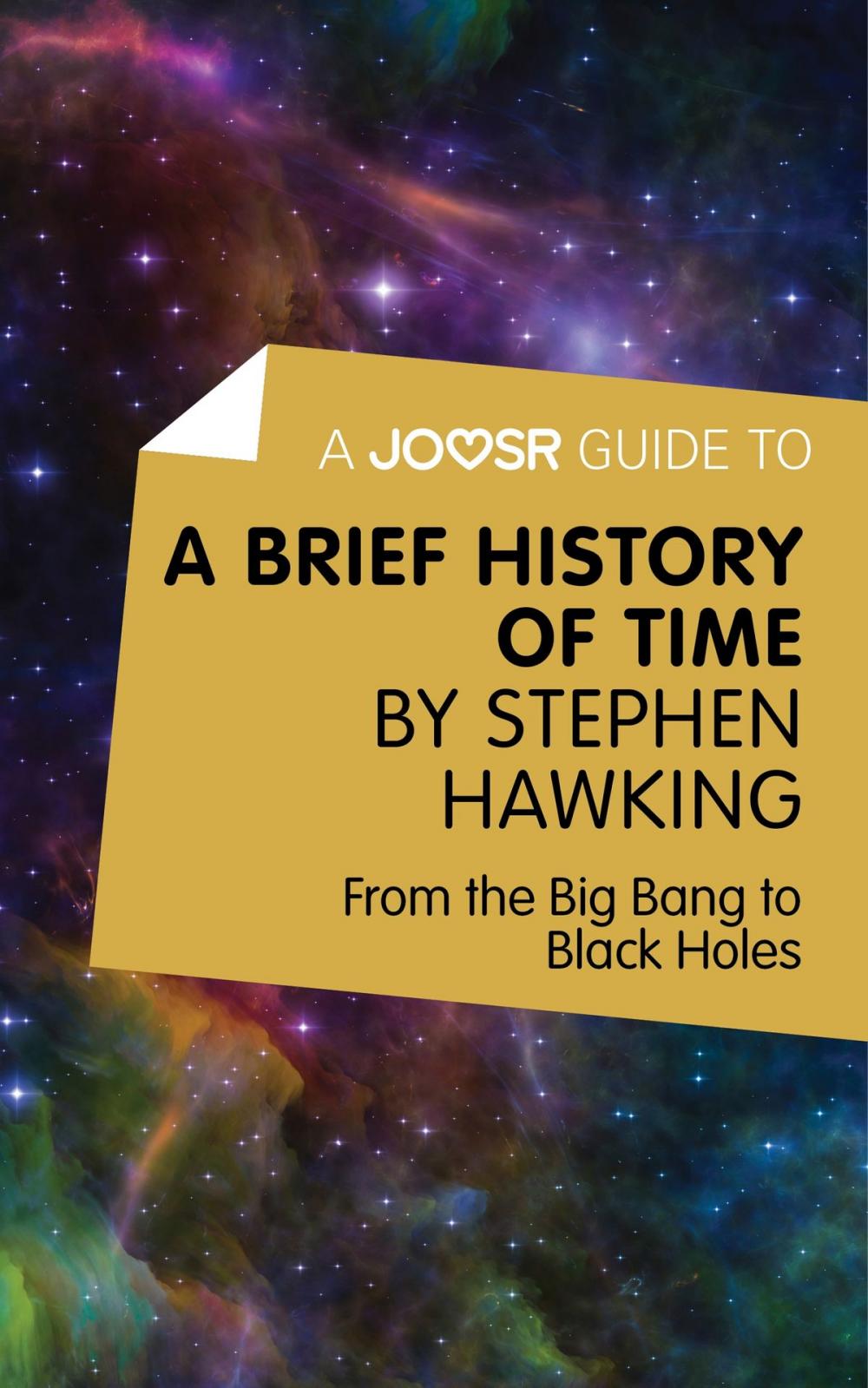 Big bigCover of A Joosr Guide to... A Brief History of Time by Stephen Hawking: From the Big Bang to Black Holes