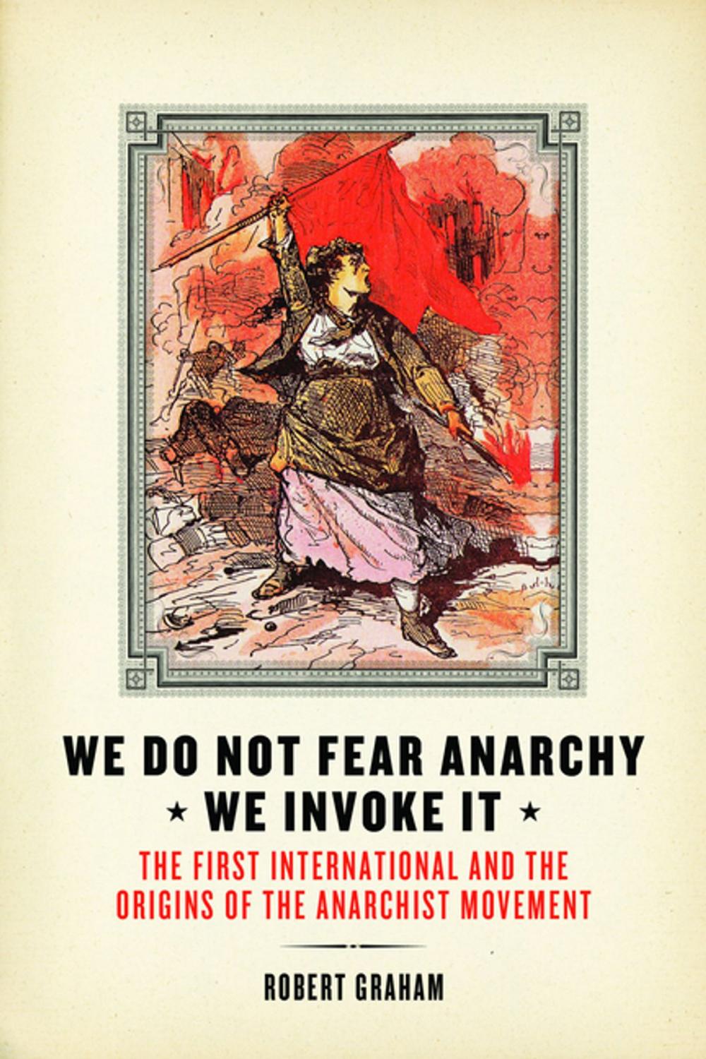 Big bigCover of We Do Not Fear Anarchy?We Invoke It