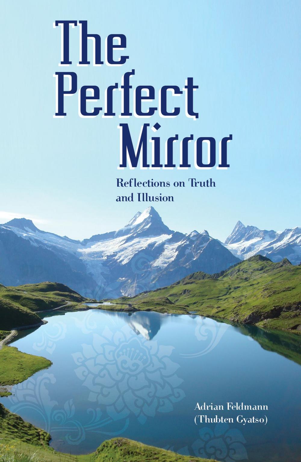 Big bigCover of The Perfect Mirror: Reflections on Truth and Illusion