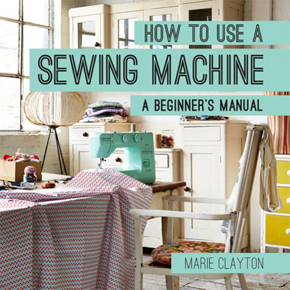 Big bigCover of How to Use a Sewing Machine