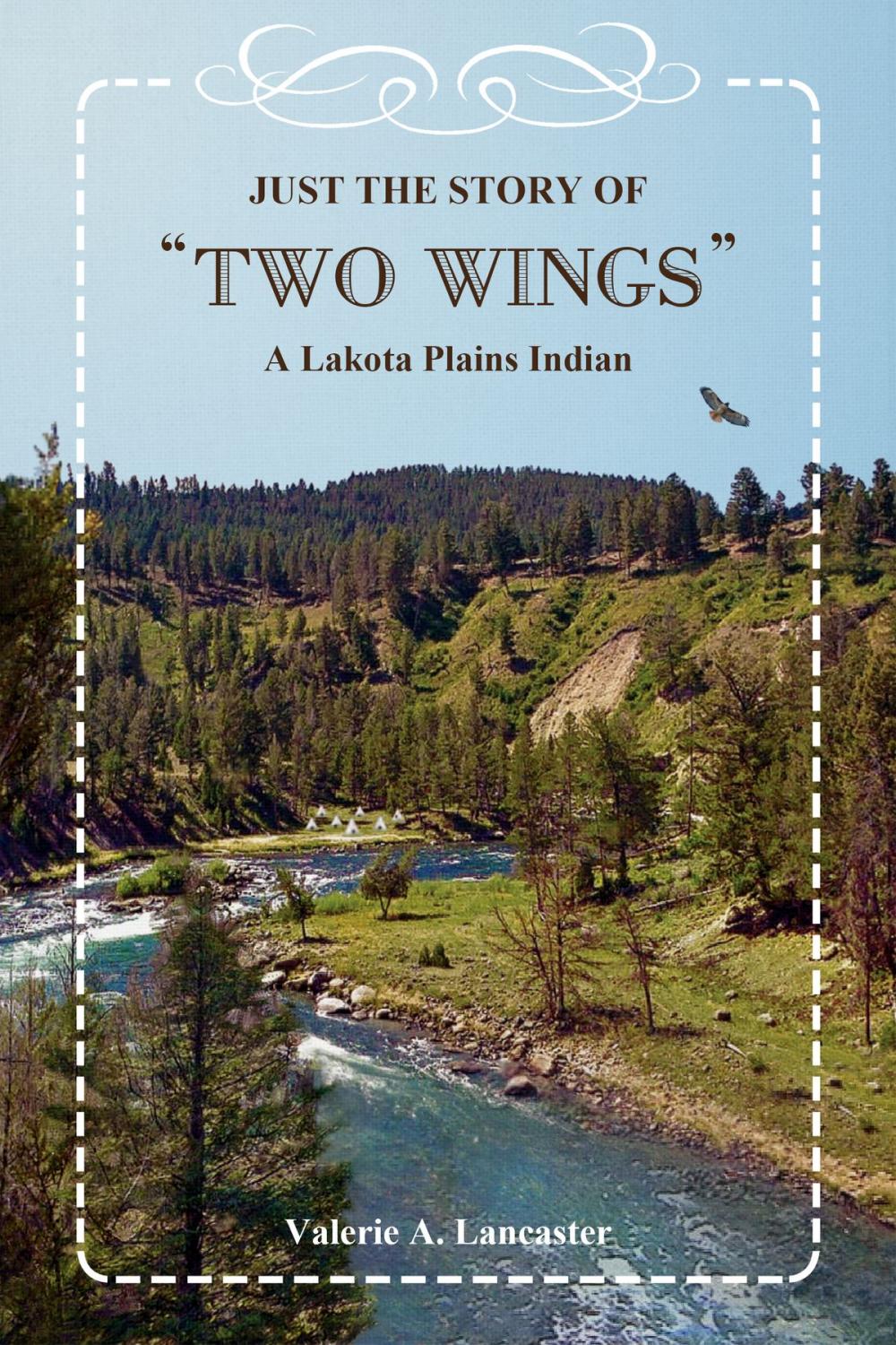 Big bigCover of Just the Story of “Two Wings” A Lakota Plains Indian