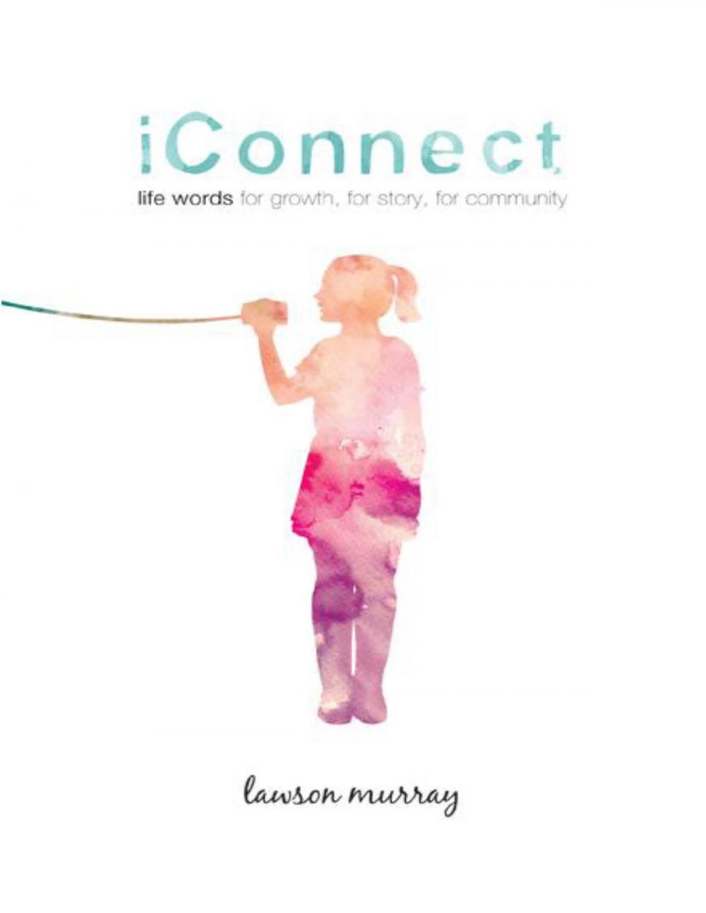 Big bigCover of iConnect: Life Words for Growth, for Story, for Community