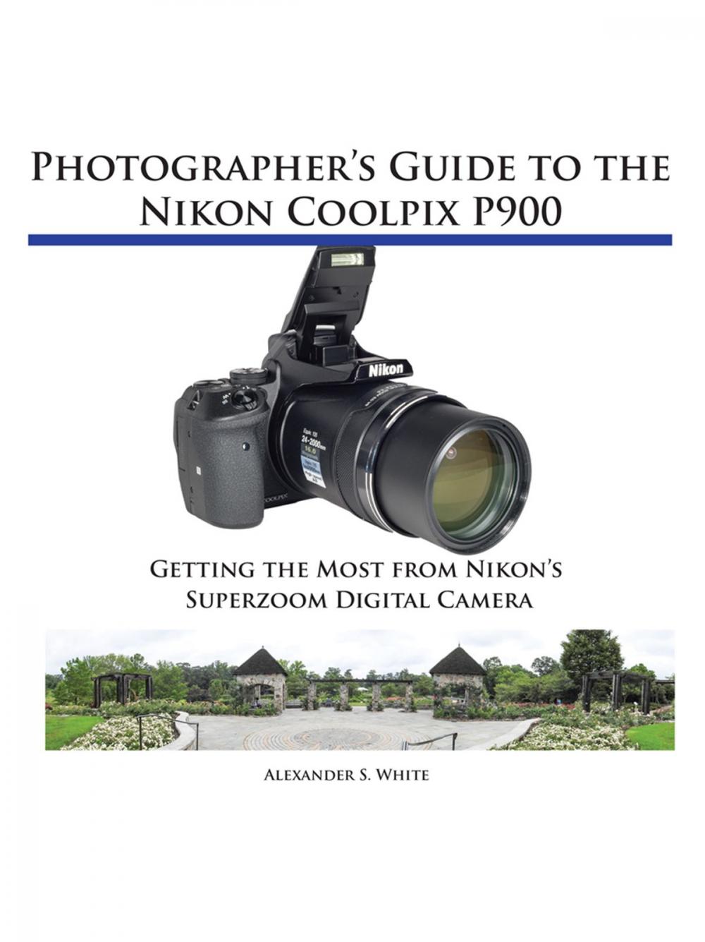 Big bigCover of Photographer's Guide to the Nikon Coolpix P900