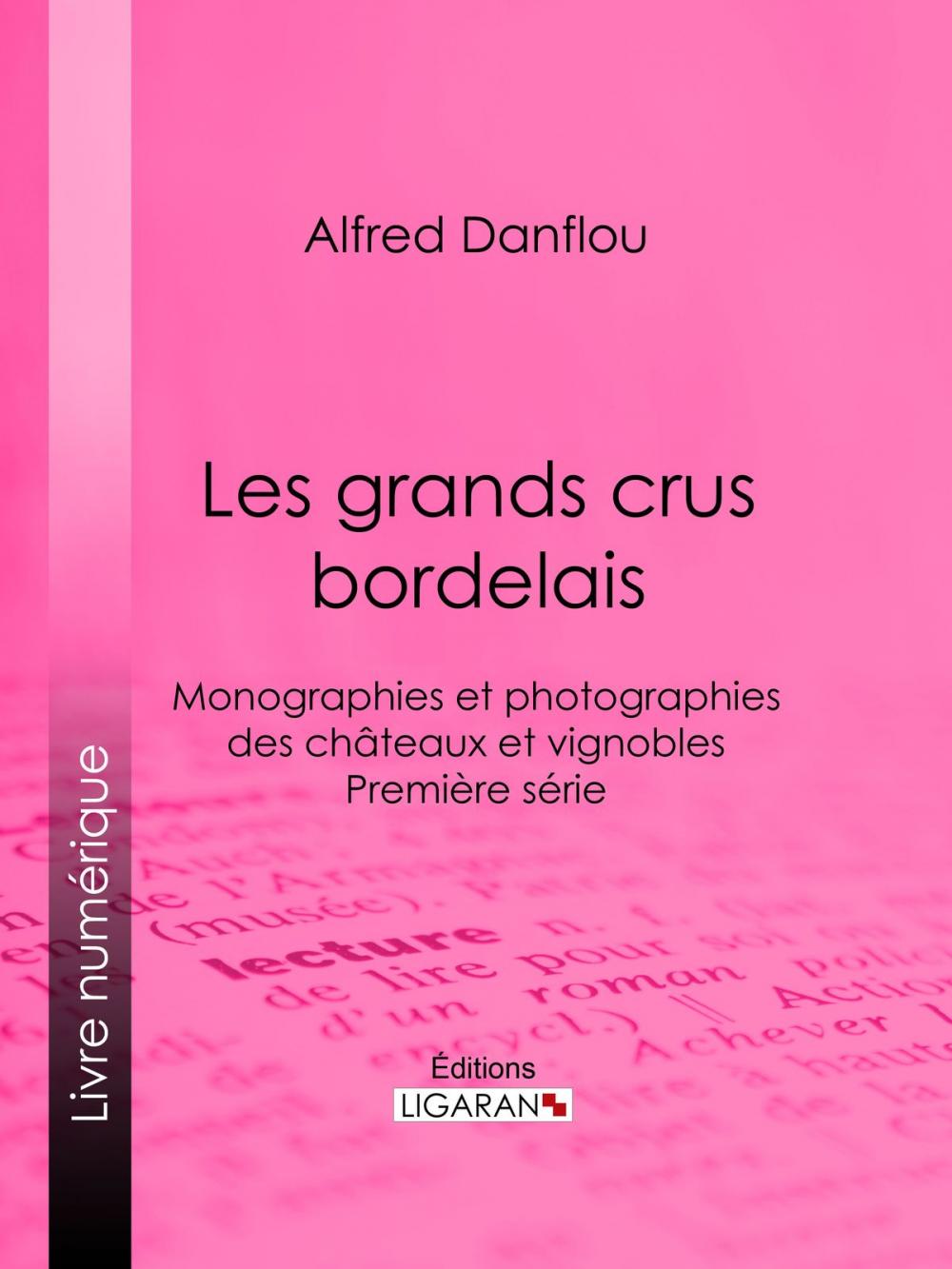 Big bigCover of Les grands crus bordelais : monographies et photographies des châteaux et vignobles