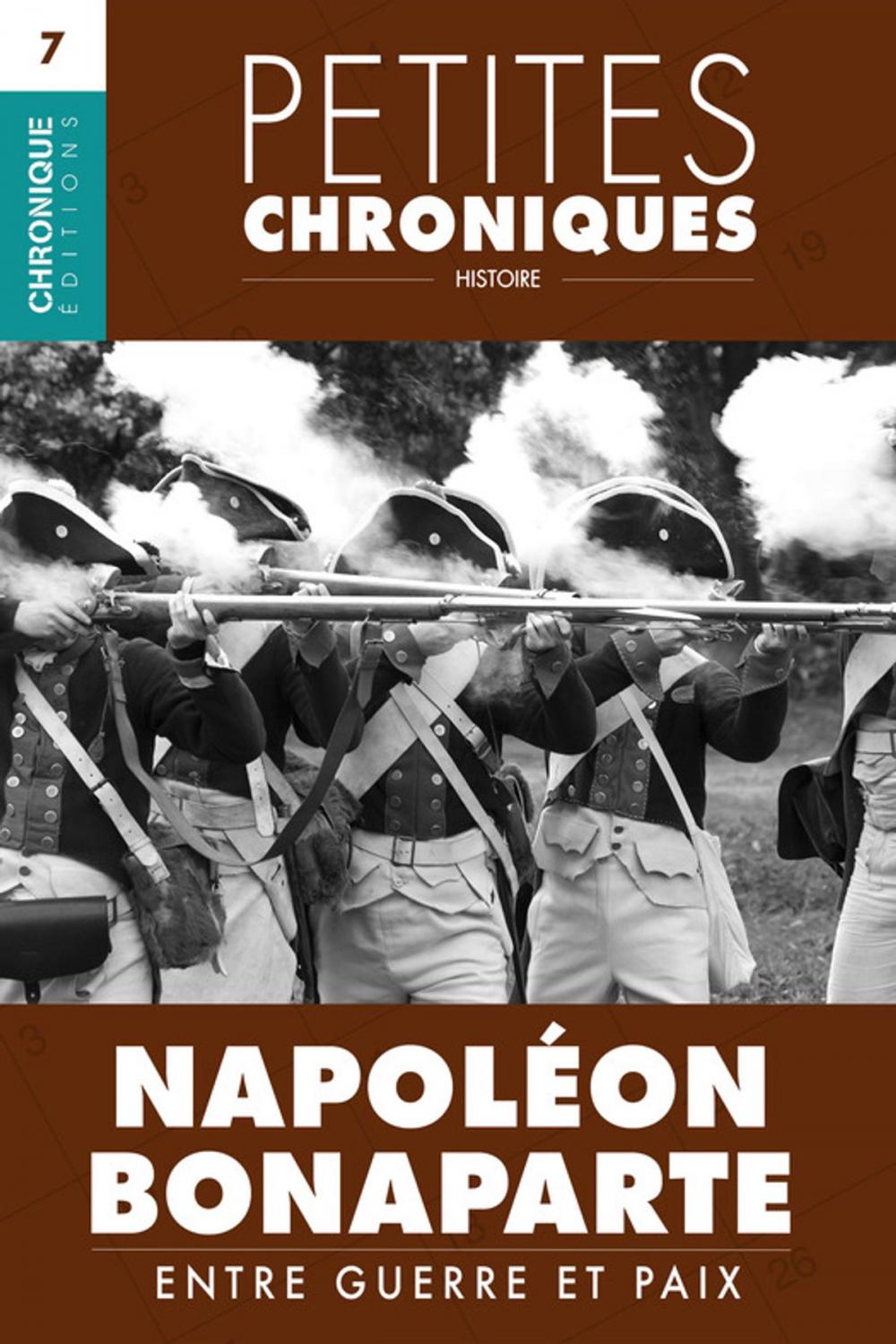 Big bigCover of Petites Chroniques #7 : Napoléon Bonaparte — Entre guerre et paix