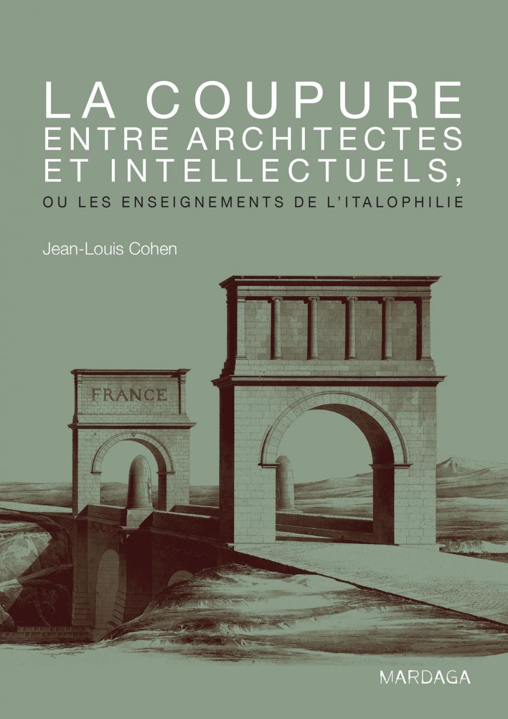 Big bigCover of La coupure entre architectes et intellectuels, ou les enseignements de l'Italophilie