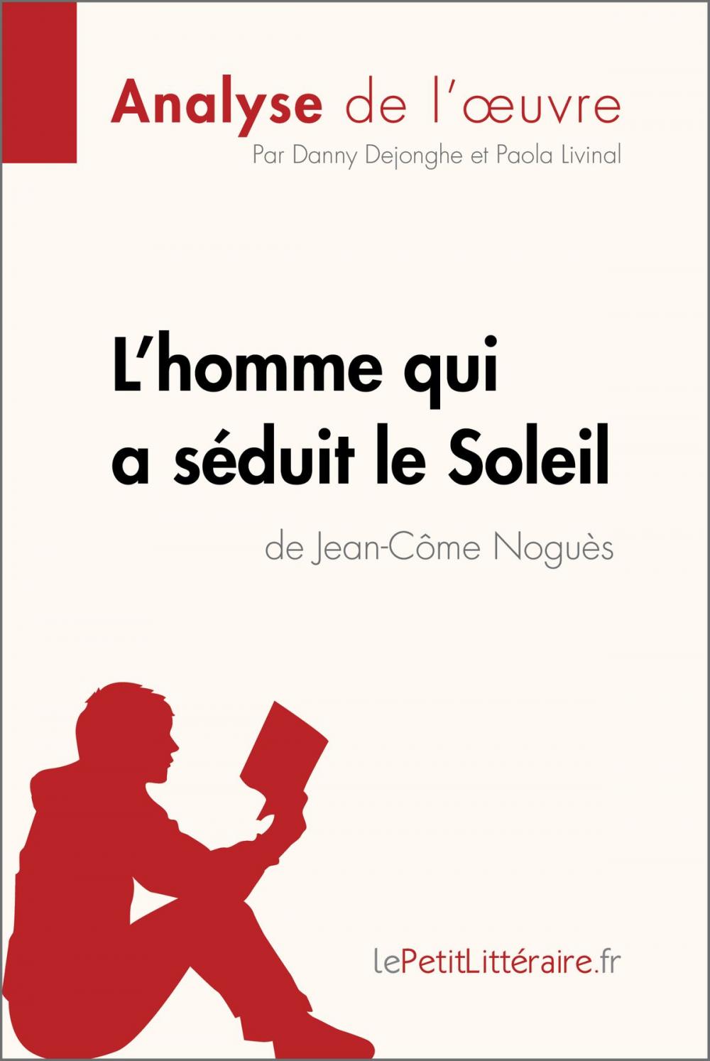 Big bigCover of L'homme qui a séduit le Soleil de Jean-Côme Noguès (Analyse de l'oeuvre)