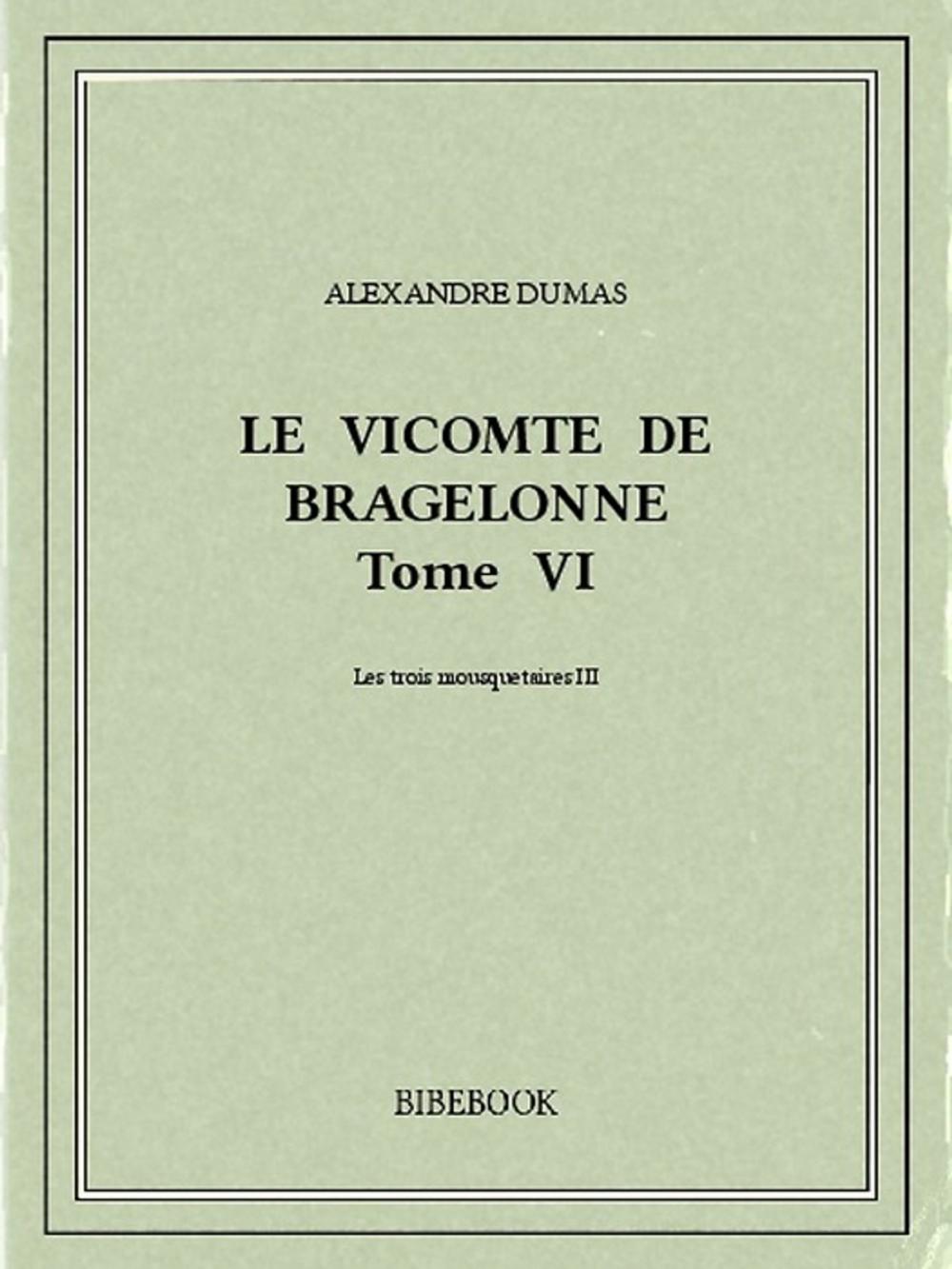 Big bigCover of Le vicomte de Bragelonne VI