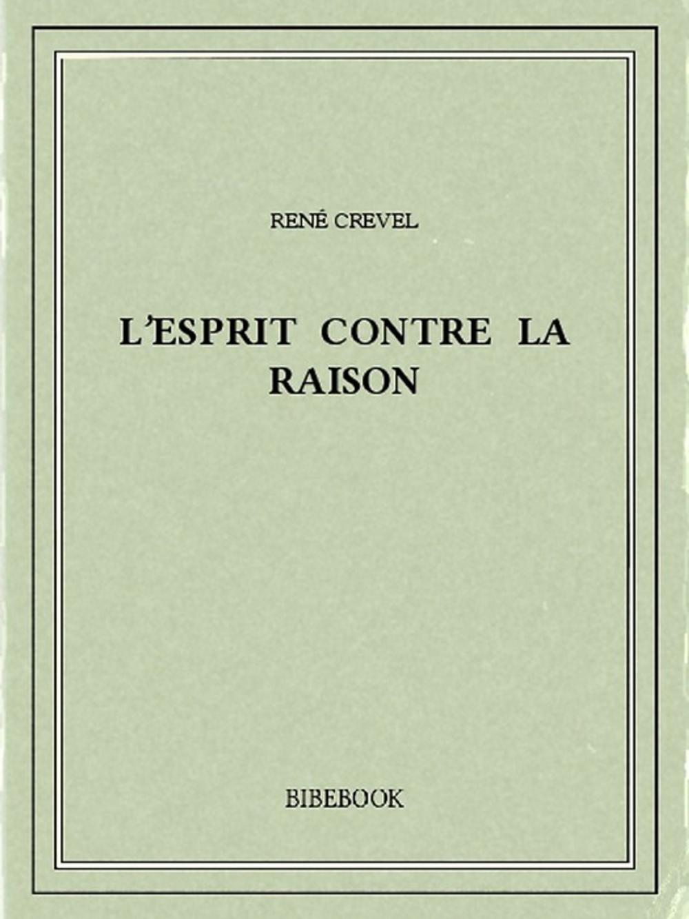 Big bigCover of L'esprit contre la raison