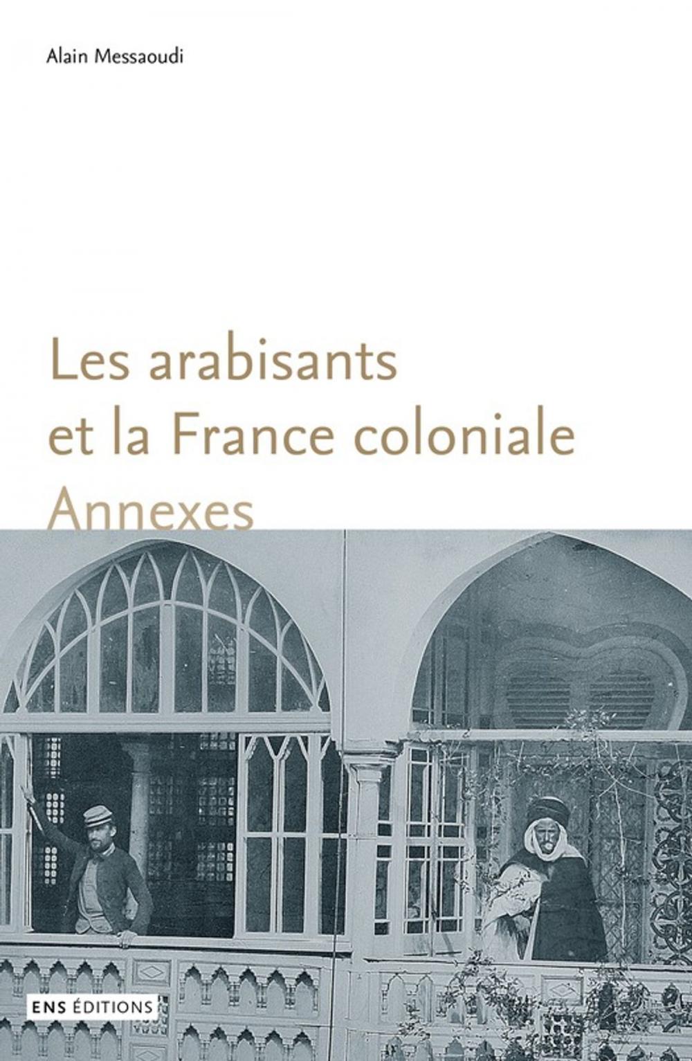 Big bigCover of Les arabisants et la France coloniale. Annexes