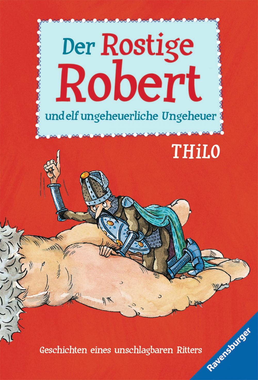 Big bigCover of Der Rostige Robert und elf ungeheuerliche Ungeheuer