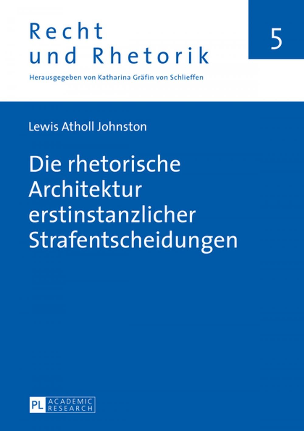 Big bigCover of Die rhetorische Architektur erstinstanzlicher Strafentscheidungen