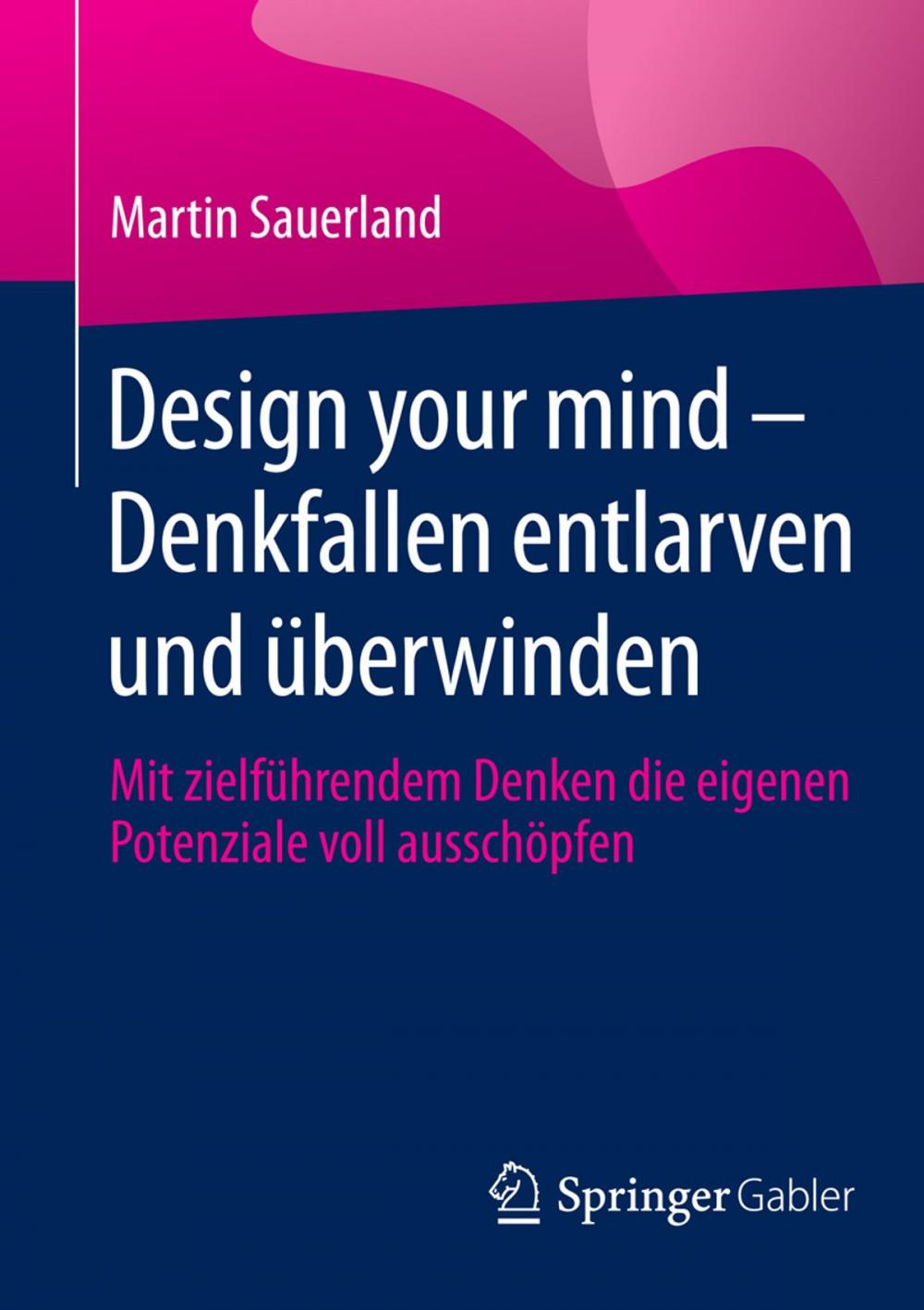 Big bigCover of Design your mind – Denkfallen entlarven und überwinden