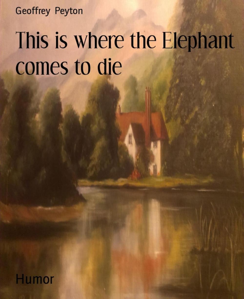 Big bigCover of This is where the Elephant comes to die