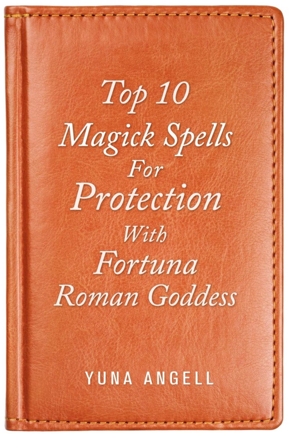 Big bigCover of Top 10 Magick Spells For Protection With Fortuna Roman Goddess