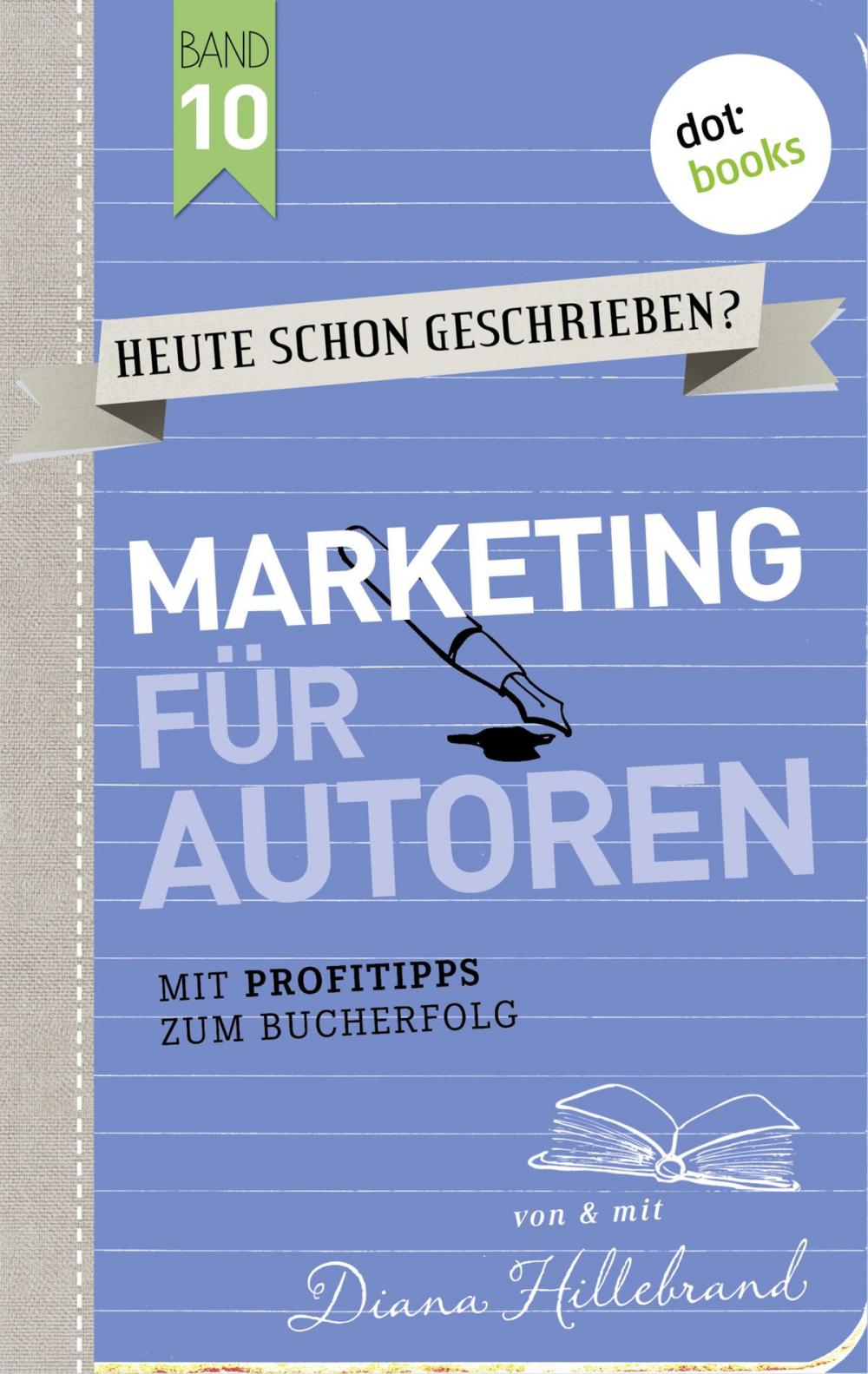 Big bigCover of HEUTE SCHON GESCHRIEBEN? - Band 10: Marketing für Autoren