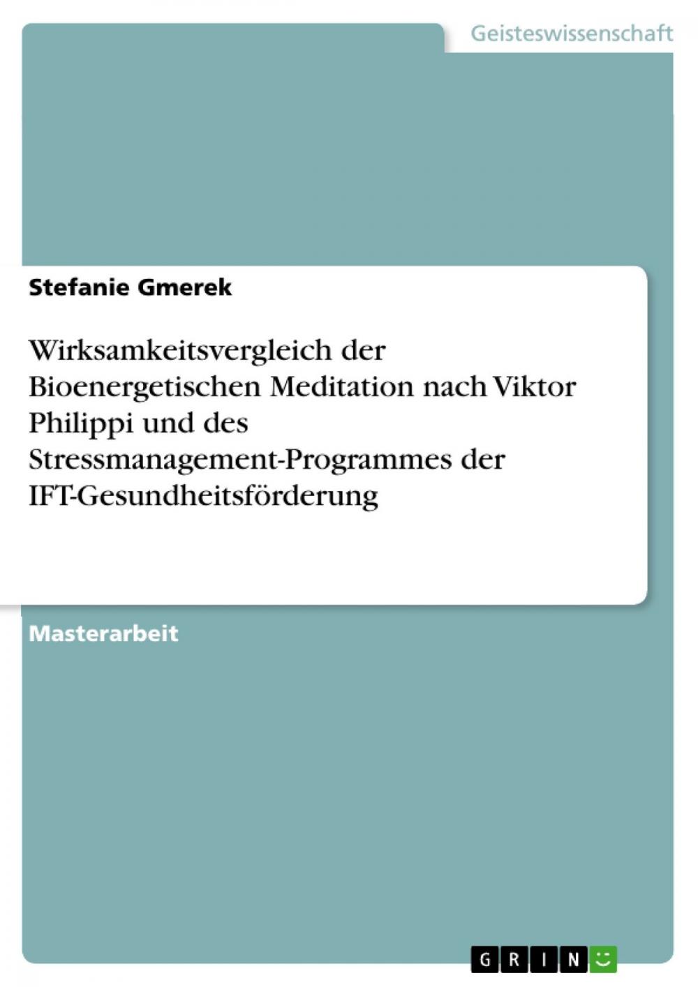 Big bigCover of Wirksamkeitsvergleich der Bioenergetischen Meditation nach Viktor Philippi und des Stressmanagement-Programmes der IFT-Gesundheitsförderung