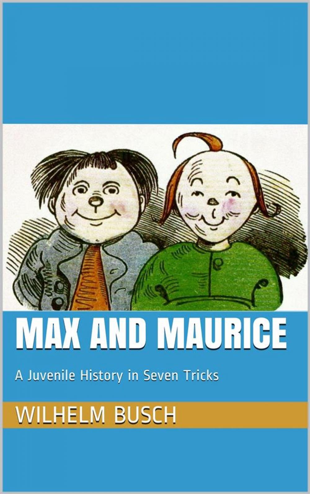 Big bigCover of Max and Maurice. A Juvenile History in Seven Tricks