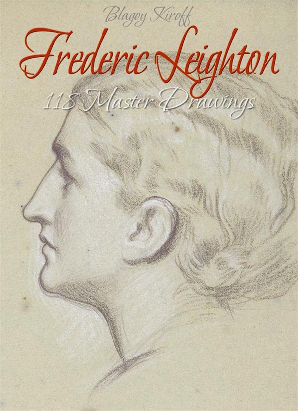 Big bigCover of Frederic Leighton: 118 Master Drawings