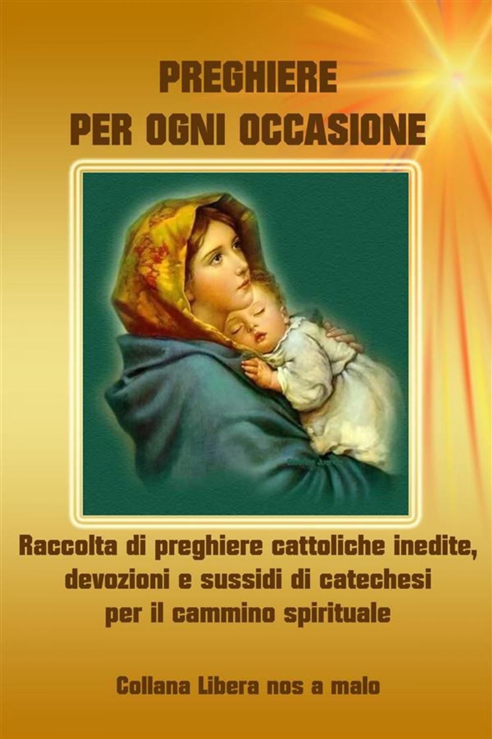 Big bigCover of Preghiere per ogni occasione - Raccolta di preghiere cattoliche inedite, devozioni e sussidi di catechesi per il cammino spirituale