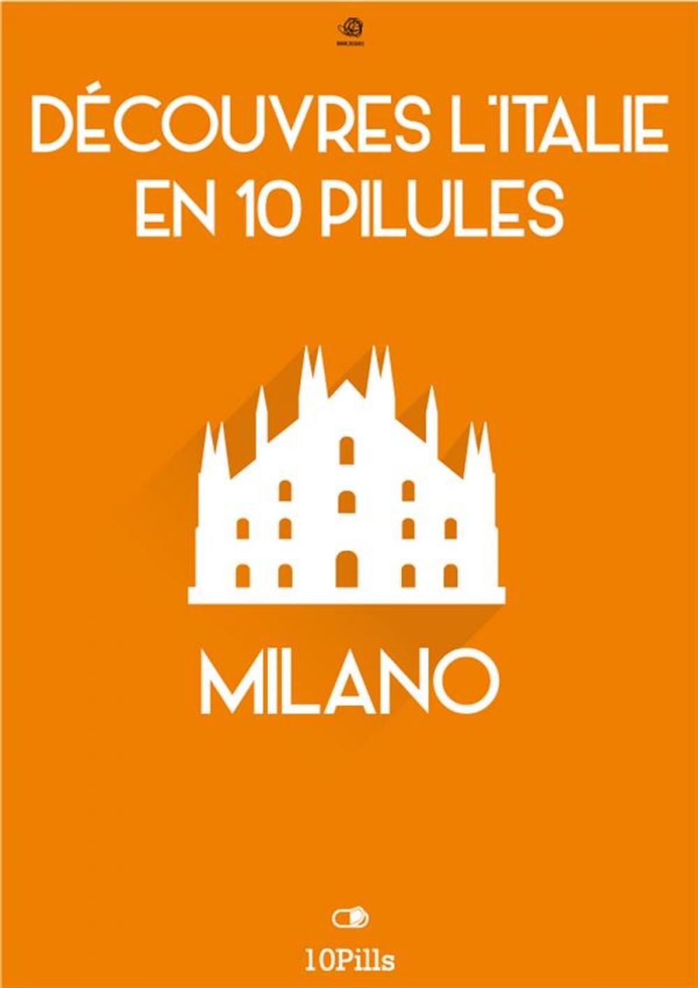 Big bigCover of Découvres l'Italie en 10 Pilules - Milano