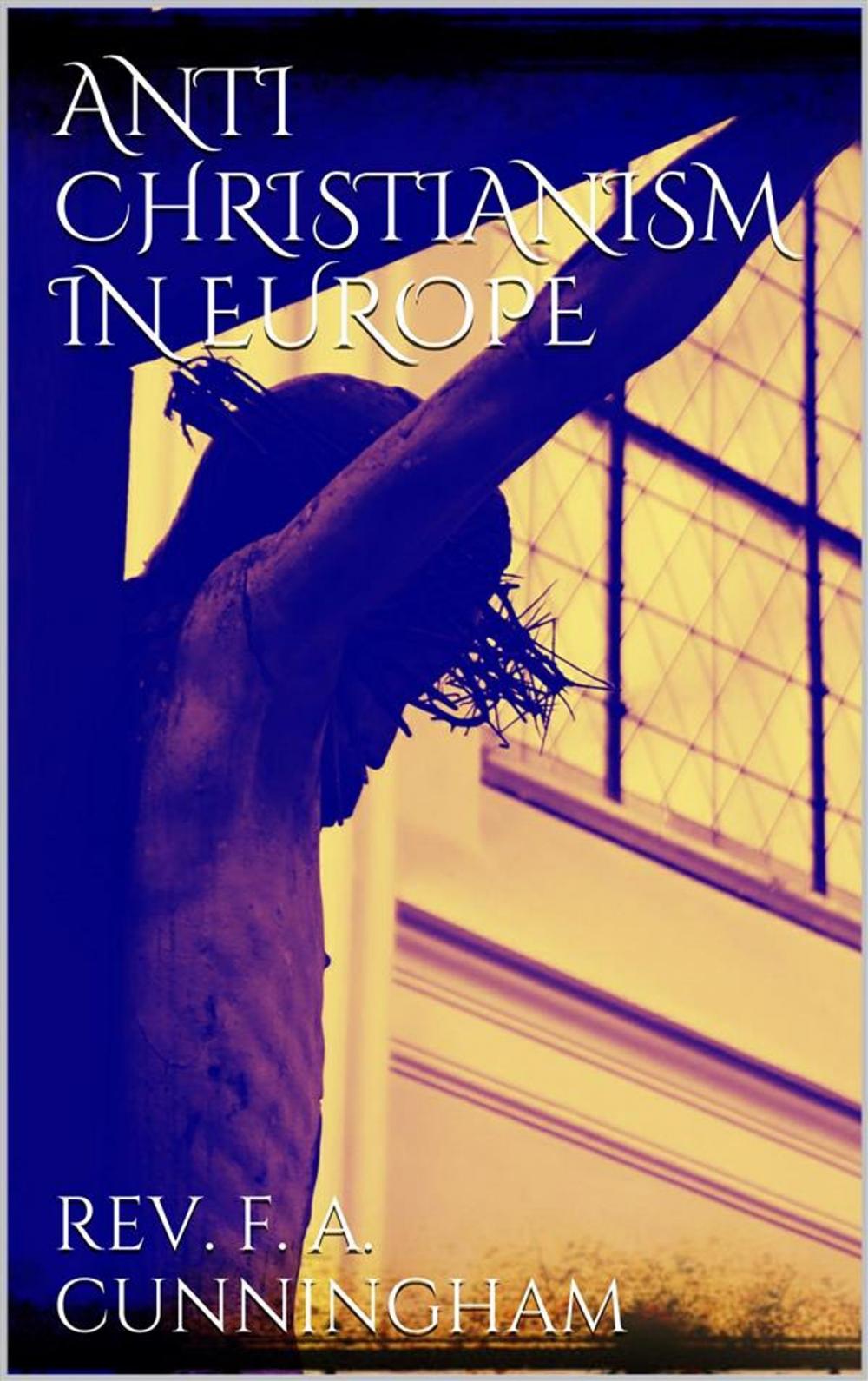 Big bigCover of Anti-christianism in Europe