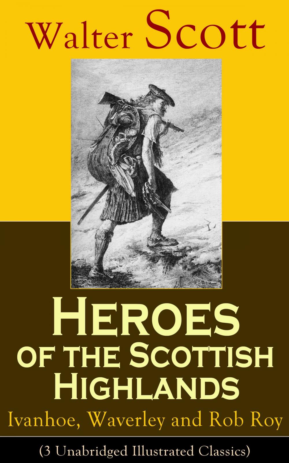 Big bigCover of Heroes of the Scottish Highlands: Ivanhoe, Waverley and Rob Roy (3 Unabridged Illustrated Classics)