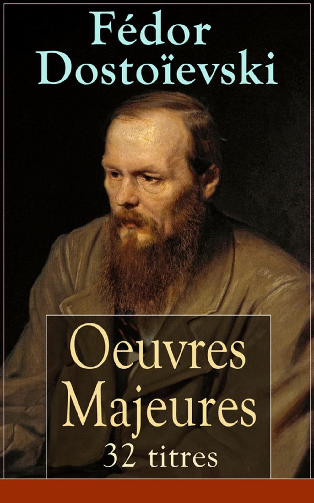 Big bigCover of Fédor Dostoïevski: Oeuvres Majeures - 32 titres (L'édition intégrale)