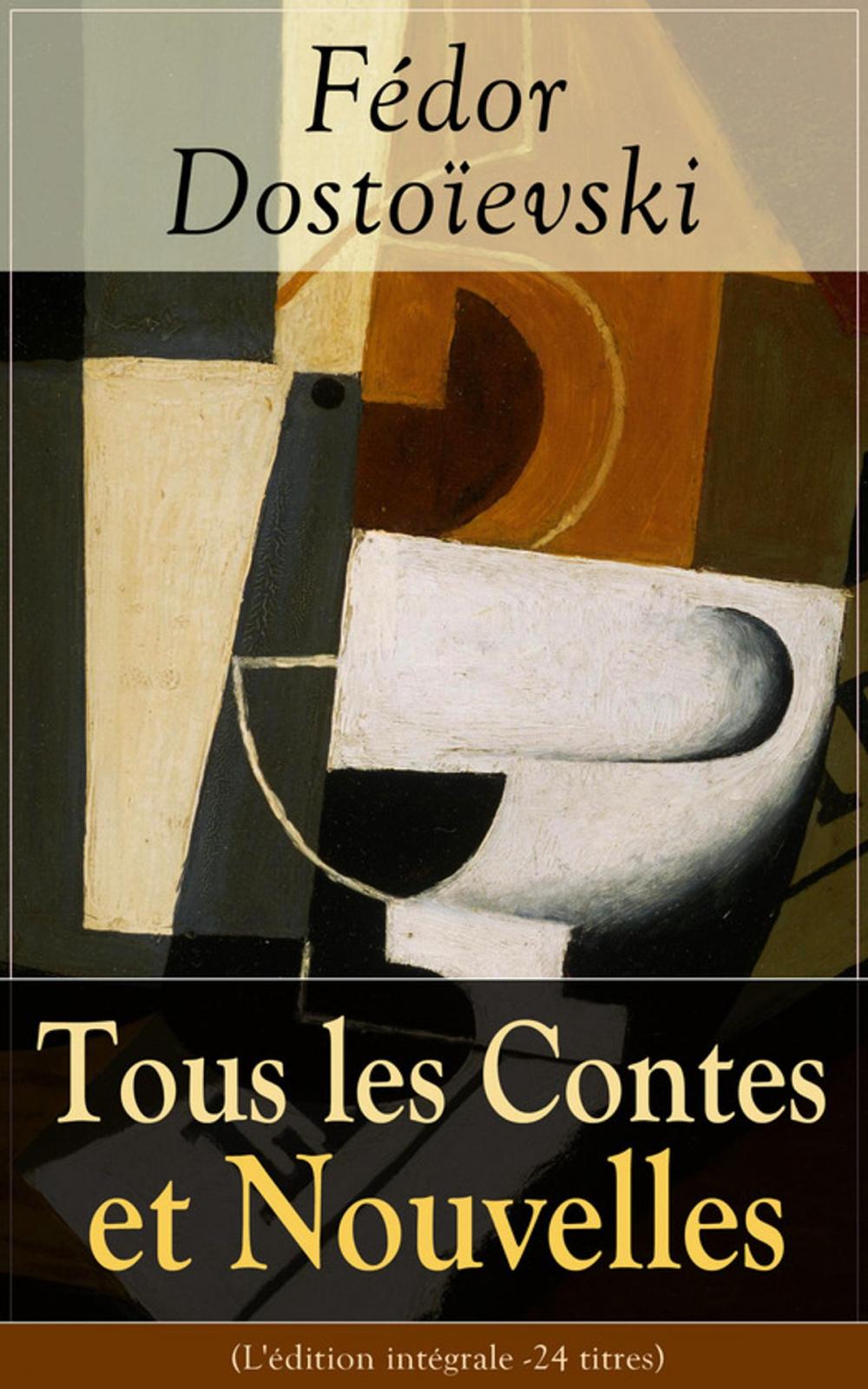 Big bigCover of Tous les Contes et Nouvelles de Fédor Dostoïevski (L'édition intégrale - 24 titres)