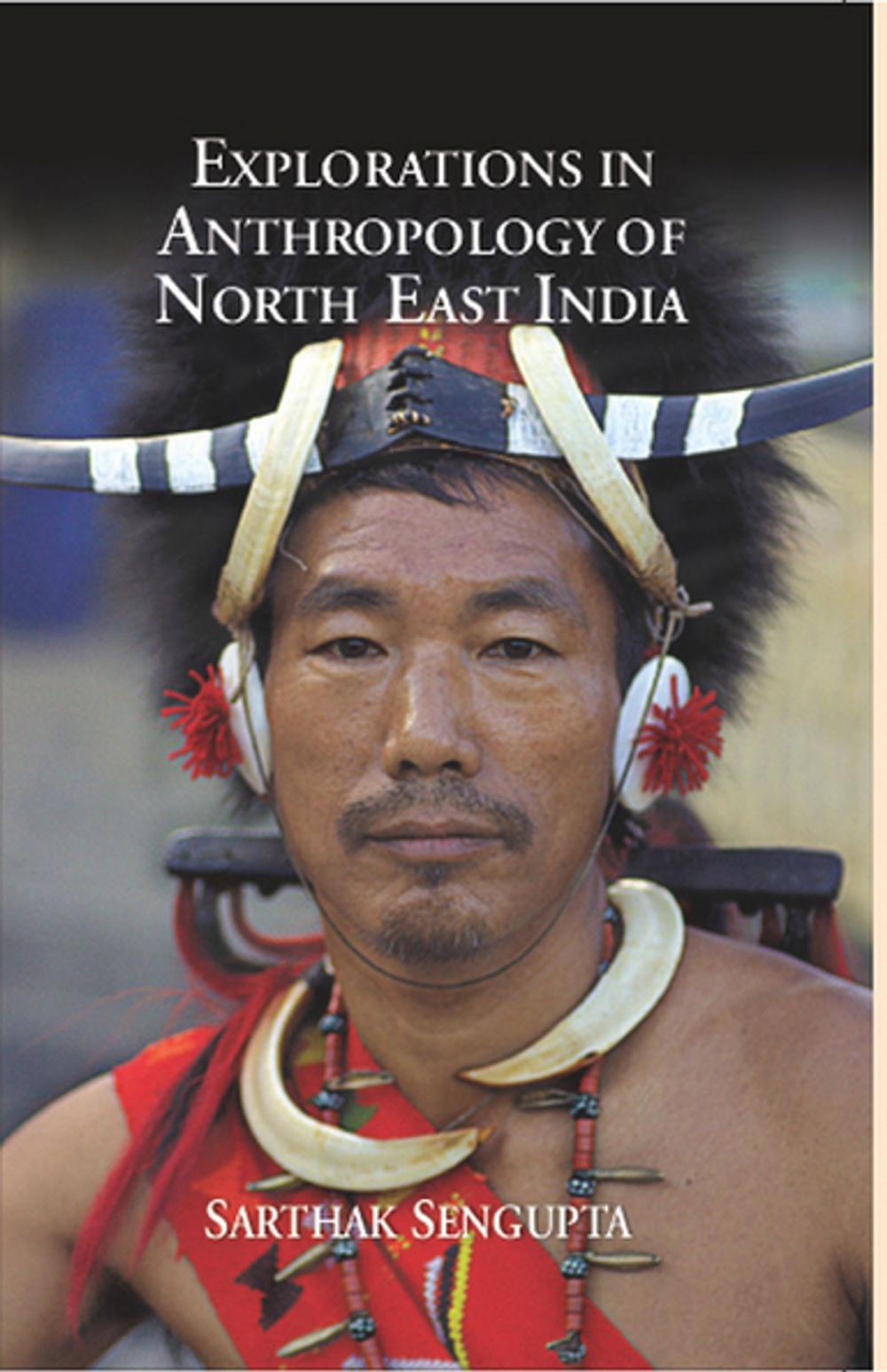 Big bigCover of Explorations in Anthropology of North East India