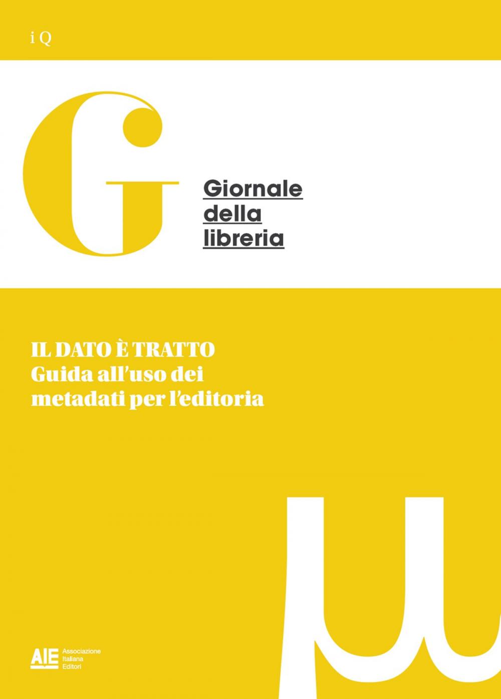 Big bigCover of IL DATO È TRATTO Guida all'uso dei metadati per l'editoria