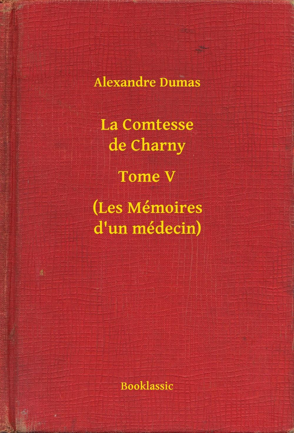 Big bigCover of La Comtesse de Charny - Tome V - (Les Mémoires d'un médecin)