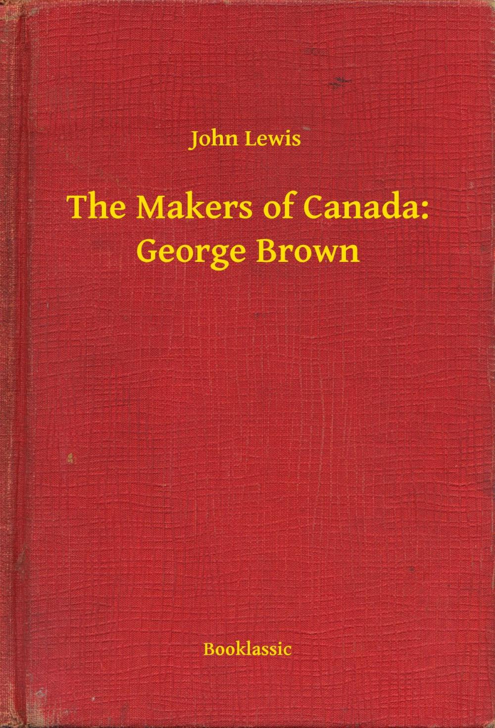 Big bigCover of The Makers of Canada: George Brown