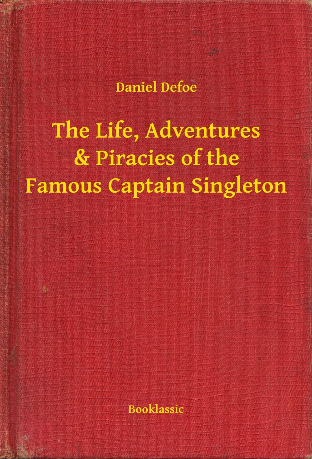 Big bigCover of The Life, Adventures & Piracies of the Famous Captain Singleton