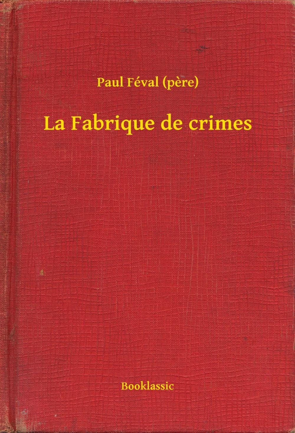 Big bigCover of La Fabrique de crimes